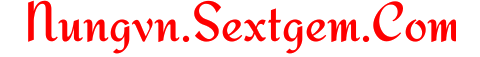 NungVN - Wap sex nứng, hình ảnh sex nứng, phim sex jav 18 dành cho người lớn
